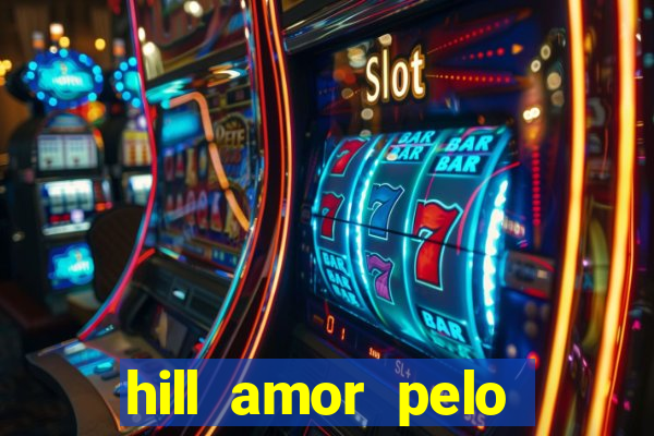 hill amor pelo jogo torrent